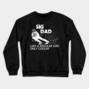 Ski Dad like a regular dad only cooler Crewneck Sweatshirt